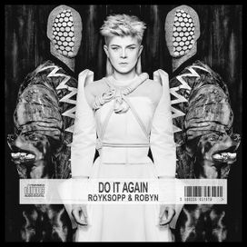 Do It Again (feat. Röyksopp) - 2014 • Single/EP