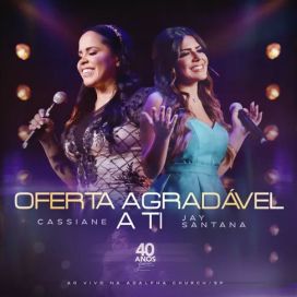 Oferta Agradável a Ti (part. Cassiane) - 2023 • Single/EP