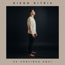 Eu Continuo Aqui - Diego Ditrix
