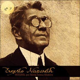 Ernesto Nazareth Integral 07 - 2016 • Álbum