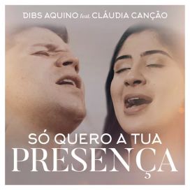 Só Quero a Tua Presença (part. Dibs Aquino) - 2018 • Single/EP