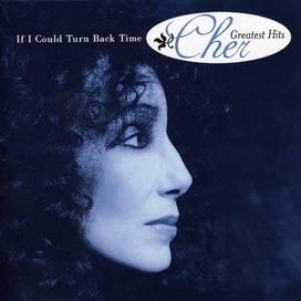 If I Could Turn Back Time: Greatest Hits - 1999 • Recopilación