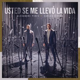 Usted Se Me Llevó La Vida (part. Carlos Rivera) - 2024 • Sencillo/EP