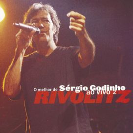 Rivolitz: o Melhor de Sergio Godinho: ao Vivo - 1998 • Álbum