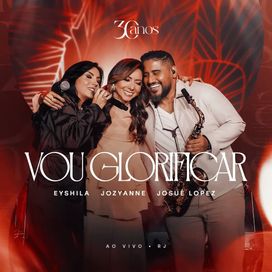 Vou Glorificar (part. Eyshila e Josué Lopez) - 2025 • Single/EP
