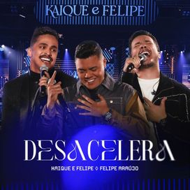 Desacelera (part. Kaique e Felipe) (Ao Vivo) - 2023 • Sencillo/EP