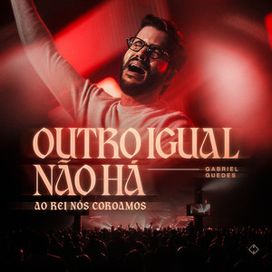 Outro Igual Não Há (Ao Rei Nós Coroamos) (Ao Vivo) - 2024 • Single/EP