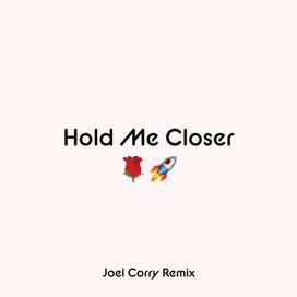 Hold Me Closer (Joel Corry Remix) - 2022 • Single/EP
