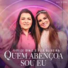 Quem Abençoa Sou Eu (part. Eurice Diniz) - 2022 • Sencillo/EP