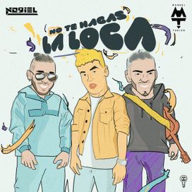 No Te Hagas la Loca (part. Noriel) - 2019 • Sencillo/EP