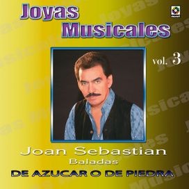 Joyas Musicales: Baladas, Vol. 3 – De Azúcar O De Piedra - 2009 • Álbum