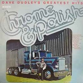 Dave Dudley's Greatest Hits - Chrome &amp; Polish - 1977 • Álbum