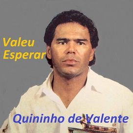 Valeu Esperar - Quininho de Valente