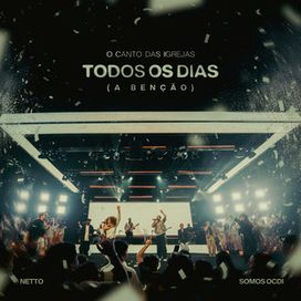 Todos Os Dias (A Bênção) (part. Netto) - 2025 • Single/EP