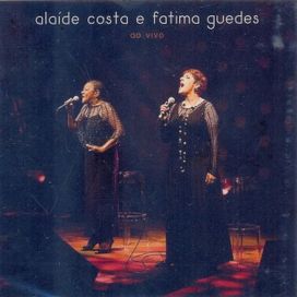 Alaíde Costa e Fátima Guedes (Ao Vivo) - 2011 • Álbum