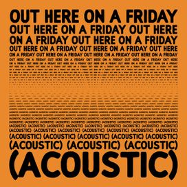 Out Here On a Friday (Acoustic) - 2022 • Sencillo/EP