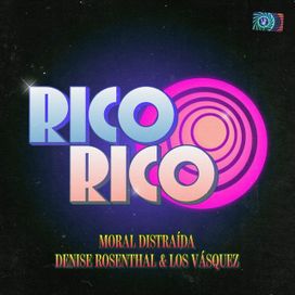 Rico Rico (part. Moral Distraída y Denise Rosenthal) - 2020 • Single/EP