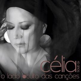 Célia 40 Anos (O Lado Oculto das Canções) - 2010 • Álbum