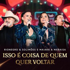 Isso É Coisa de Quem Quer Voltar (part. Rionegro e Solimões) - 2023 • Single/EP