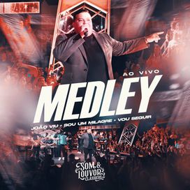 Medley: João Viu / Sou Um Milagre / Vou Seguir - 2024 • Single/EP