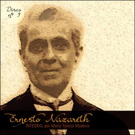 Ernesto Nazareth Integral 09 - 2016 • Álbum