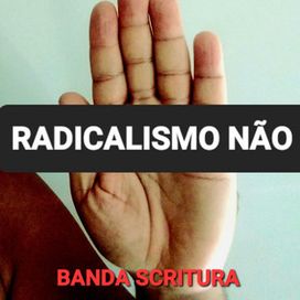 Radicalismo Não - Banda Scritura