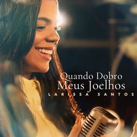 Quando Dobro Meus Joelhos - 2025 • Sencillo/EP