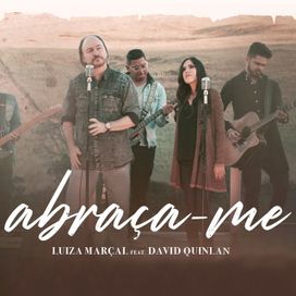 Abraça-me (part. Luiza Marçal)  - 2019 • Sencillo/EP