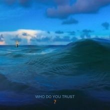 Who Do You Trust? - 2019 • Álbum