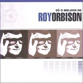 Só o Melhor de Roy Orbison - 2005 • Álbum