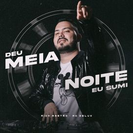 Deu Meia Noite Eu Sumi - 2022 • Single/EP