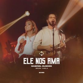 Ele Nos Ama (part. Bruna Karla) - 2022 • Single/EP