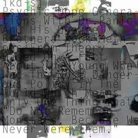 Psychic Dope Generations With Dr. Panic and His Quarrel Brothers Rock Methods from Theory Based On a Fact About the Young Who Had the Most Dangerous Policy in the World Which Means Only One Thing That - 2014 • Recopilación
