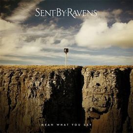 Mean What You Say - Sent by Ravens