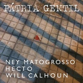 Pátria Gentil (part. Hecto e William Calhoun) - 2025 • Single/EP