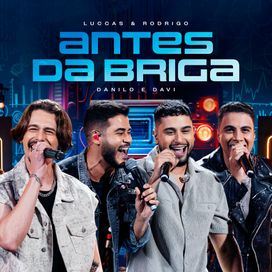 Antes da Briga (part. Luccas &amp; Rodrigo) (Ao Vivo) - 2024 • Single/EP