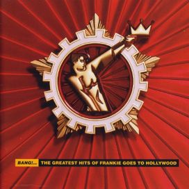 Bang!... The Greatest Hits Of Frankie Goes To Hollywood - 1993 • Recopilación