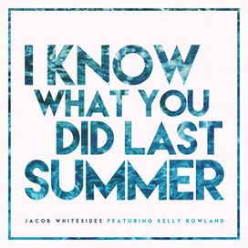 I Know What You Did Last Summer (feat. Kelly Rowland) - 2015 • Single/EP