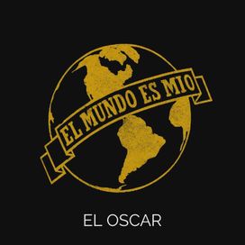 El mundo es mío - El Oscar