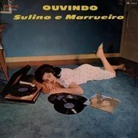 Ouvindo Sulino e Marrueiro - 1964 • Álbum