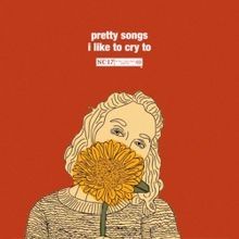 Pretty Songs I Like To Cry To - 2017 • Álbum