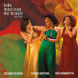 Três Meninas do Brasil (Ao Vivo) (part. Jussara Silveira e Rita Benneditto) - 2008 • Álbum