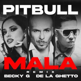 Mala (feat. Becky G &amp; De La Gheto) - 2020 • Sencillo/EP