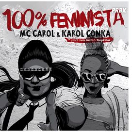 100% Feminista (part. Karol Conká) - 2016 • Single/EP