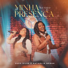 Minha Presença (part. Nathália Braga) - 2023 • Single/EP