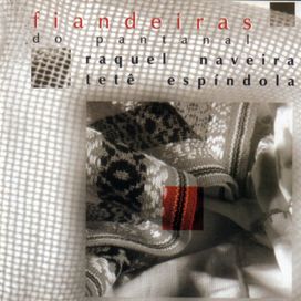 Fiandeiras do Pantanal (part. Raquel Naveira) - 2003 • Álbum