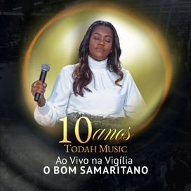 Todah Music 10 Anos: Na Vigília o Bom Samaritano - 2022 • Single/EP