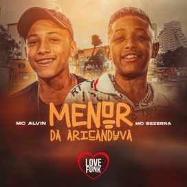 Menor da Aricanduva (part. MC Alvin) - 2021 • Single/EP