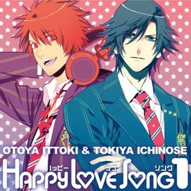 Happy Love Song 1 – Ittoki Otoya &amp; Ichinose Tokiya - 2010 • Álbum