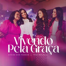 Vivendo Pela Graça (Part. Trio Melodia) - 2022 • Single/EP